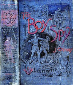 [Gutenberg 34344] • The Boy Spy / A substantially true record of secret service during the war of the rebellion, a correct account of events witnessed by a soldier